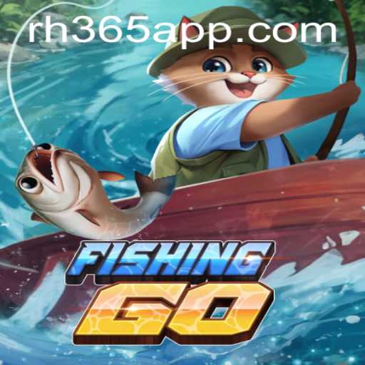 Explore the Exciting World of FishingGO with RH365 APP